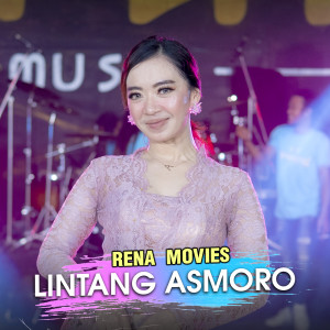 Dengarkan Lintang Asmoro lagu dari Rena Movies dengan lirik