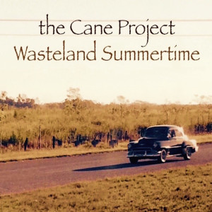 Album Wasteland Summertime from The Cane Project