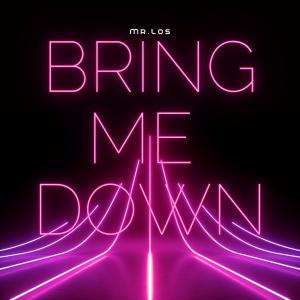 收聽Mr. Los的Bring Me Down (Remix)歌詞歌曲