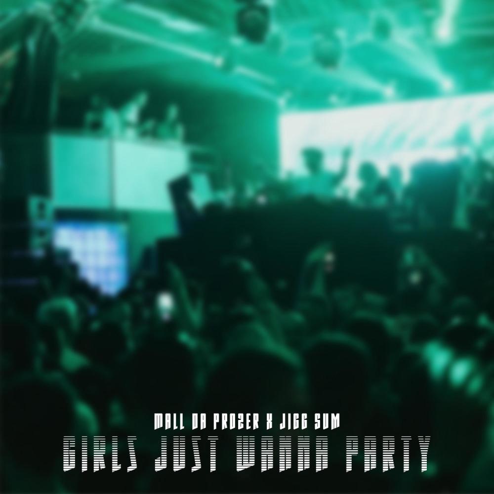 Girls Just Wanna Party (feat. Jigg Sum)
