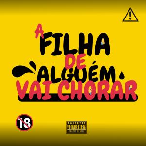 Mc Panico的專輯A FILHA DE ALGUÉM VAI CHORAR (feat. Mc Pânico, Mc Pedrin do Engenha & Mc Mr. Bim) [Explicit]