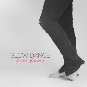 ดาวน์โหลดและฟังเพลง Slow Dance พร้อมเนื้อเพลงจาก Jason Dering