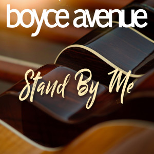 Dengarkan lagu Stand by Me nyanyian Boyce Avenue dengan lirik