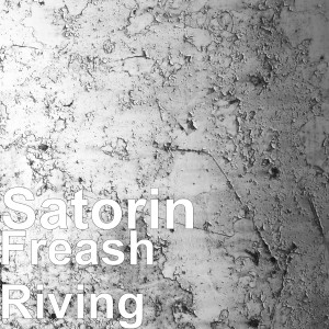 ดาวน์โหลดและฟังเพลง Freash Riving พร้อมเนื้อเพลงจาก Satorin
