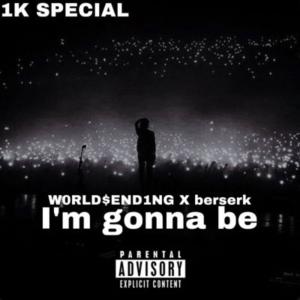 收聽W0RLDSEND1NG的Im gonna be (feat. berserk & bluu!) (Explicit)歌詞歌曲