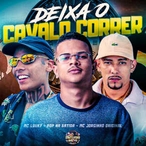 收听Pop Na Batida的Deixa o Cavalo Correr (Explicit)歌词歌曲