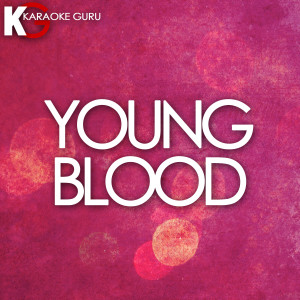 收聽Karaoke Guru的Youngblood (Originally Performed by 5 Seconds Of Summer)歌詞歌曲