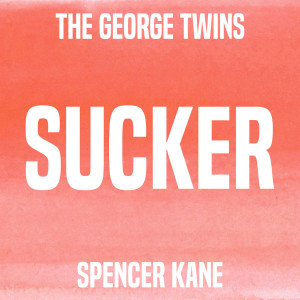 Listen to Sucker song with lyrics from The George Twins