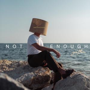 Album Not Enough (Reimagined) oleh Gatton
