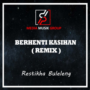 Album BERHENTI KASIHAN (Remix) oleh Restikha Buleleng