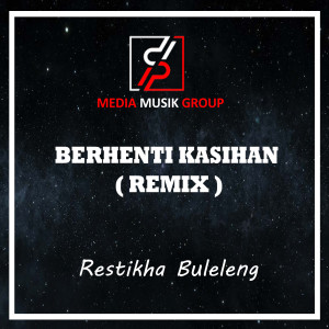 Listen to BERHENTI KASIHAN (Remix) song with lyrics from Restikha Buleleng
