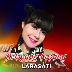 ดาวน์โหลดและฟังเพลง Kelayung Layung พร้อมเนื้อเพลงจาก Larasati