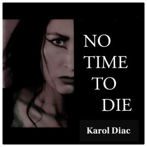 Dengarkan No time to die lagu dari Karol Diac dengan lirik