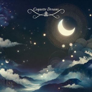 Trouble Sleeping Music Universe的專輯Coquette Dreams (Drowsy Visions for Sleep)