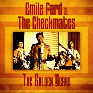 อัลบัม The Golden Years (Remastered) ศิลปิน Emile Ford & The Checkmates
