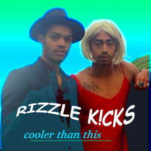 ดาวน์โหลดและฟังเพลง Cooler Than This พร้อมเนื้อเพลงจาก Rizzle Kicks