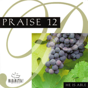 อัลบัม Praise 12 - He Is Able ศิลปิน Maranatha! Music