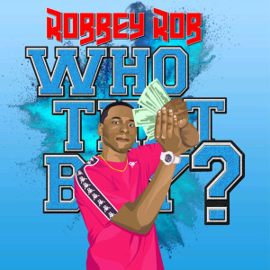 Dengarkan Who That Boy? (Explicit) lagu dari RobbeyRob dengan lirik
