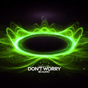surround.的專輯Don’t Worry (8D Audio)