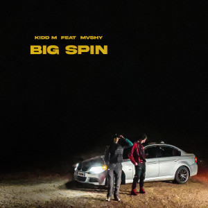 Dengarkan lagu Big Spin (Explicit) nyanyian Kidd M dengan lirik