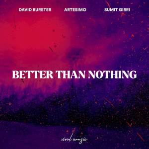 ดาวน์โหลดและฟังเพลง Better Than Nothing พร้อมเนื้อเพลงจาก David Burster