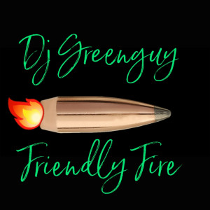 Album Friendly Fire (Explicit) from DJ Greenguy
