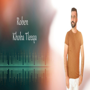 Roben的專輯Khoba Tleeqa