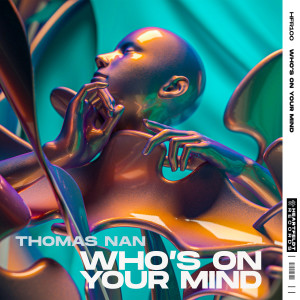 ดาวน์โหลดและฟังเพลง Who’s On Your Mind (Extended Mix) พร้อมเนื้อเพลงจาก Thomas Nan