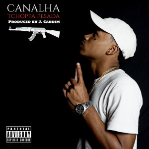 Album Tchoppa Pesada (Explicit) oleh Canalha
