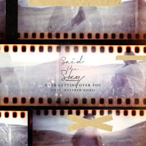 收听Said The Sky的Over Getting Over You歌词歌曲