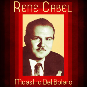 อัลบัม Maestro Del Bolero (Remastered) ศิลปิน René Cabel