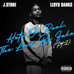 J. Stone的专辑Hate So Real, The Love Be Fake, Pt. 2 (Explicit)