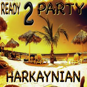 收听Harkaynian的Ready 2 Party歌词歌曲