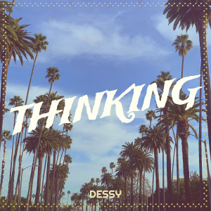Listen to Thinking (Explicit) song with lyrics from Dessy