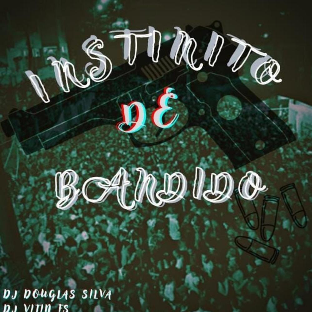 INSTINTO DE BANDIDO (feat. Dj douglas silva & Mc Fabinho da osk) (Explicit)