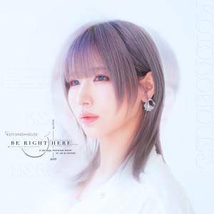 Album BE RIGHT HERE... (PACKAGED) from KOTONOHOUSE