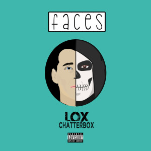 ดาวน์โหลดและฟังเพลง Faces (Explicit) พร้อมเนื้อเพลงจาก Lox Chatterbox