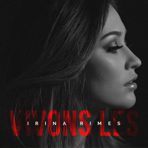 ดาวน์โหลดและฟังเพลง Vivons les พร้อมเนื้อเพลงจาก Irina Rimes