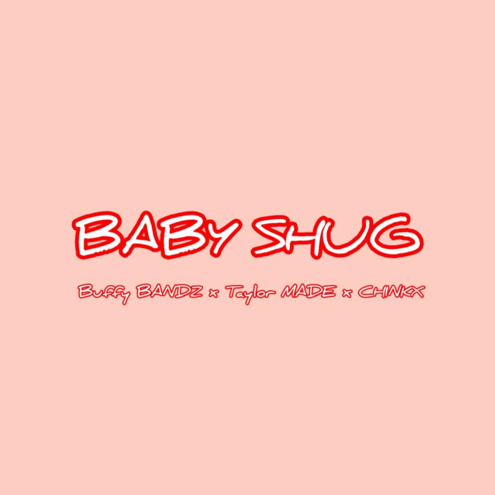 Baby Shug (feat. Buffy Bandz & Chinkx) (Explicit)