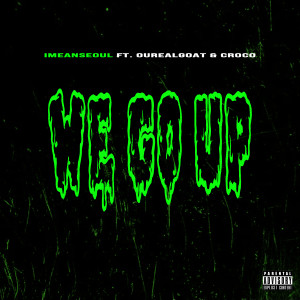 ดาวน์โหลดและฟังเพลง We Go Up (feat. Ourealgoat & Croco) (Explicit) พร้อมเนื้อเพลงจาก IMEANSEOUL