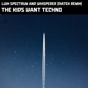 Album The Kids Want Techno from Luix Spectrum