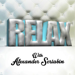 Relax with Alexander Scriabin