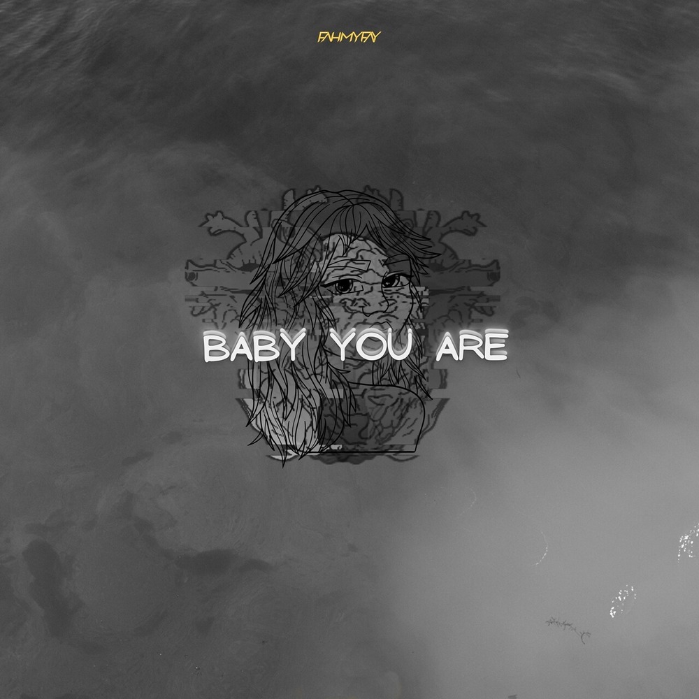 Baby You Are