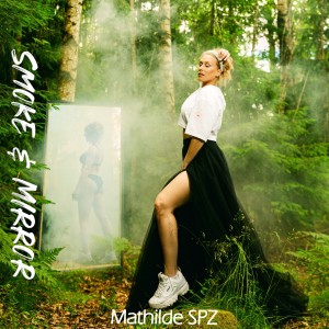 收聽Mathilde SPZ的Smoke & Mirror (Radio Edit)歌詞歌曲