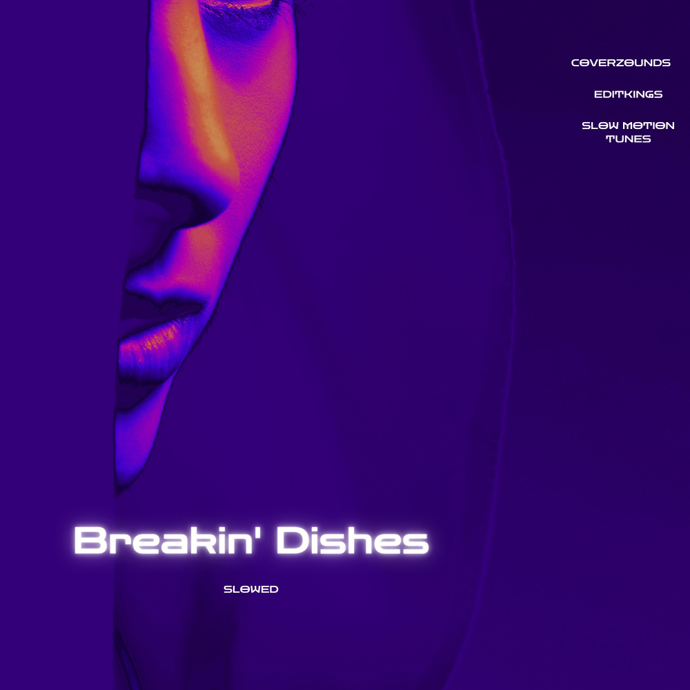 Breakin' Dishes (Slowed)