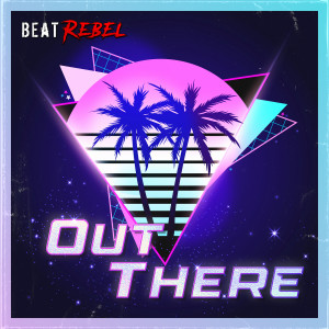 Listen to Out There song with lyrics from Beat Rebel