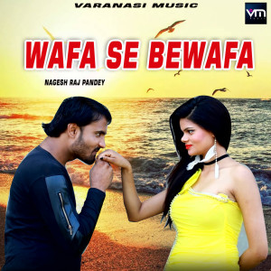 Dengarkan lagu Wafa Se Bewafa nyanyian Nagesh Raj Pandey dengan lirik