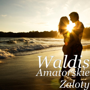Listen to Amatorskie Zaloty song with lyrics from Waldis