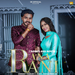 Listen to Rana Rani (Slowed and Reverb) song with lyrics from Vikrant Thakur