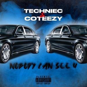 Album Nobody Can See U (feat. Coteezy) (Explicit) oleh TECHNIEC